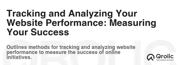 Tracking and Analyzing Your Website Performance: Measuring Your Success