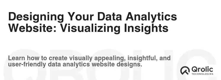 Designing Your Data Analytics Website: Visualizing Insights Designing Your Data Analytics Website: Visualizing Insights
