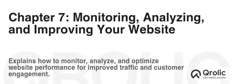 Chapter 7: Monitoring, Analyzing, and Improving Your Website Chapter 7: Monitoring, Analyzing, and Improving Your Website