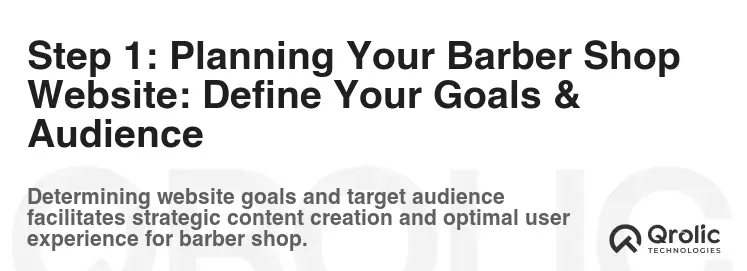 Step 1: Planning Your Barber Shop Website: Define Your Goals & Audience