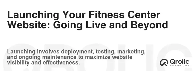 Launching Your Fitness Center Website: Going Live and Beyond