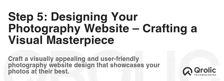 Step 5: Designing Your Photography Website – Crafting a Visual Masterpiece