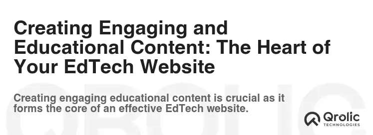 Creating Engaging and Educational Content: The Heart of Your EdTech Website Creating Engaging and Educational Content: The Heart of Your EdTech Website