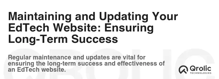 Maintaining and Updating Your EdTech Website: Ensuring Long-Term Success Maintaining and Updating Your EdTech Website: Ensuring Long-Term Success