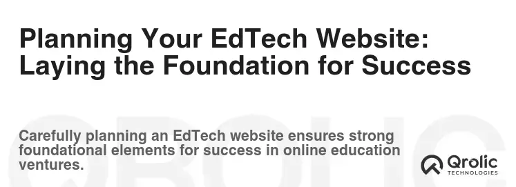 Planning Your EdTech Website: Laying the Foundation for Success Planning Your EdTech Website: Laying the Foundation for Success