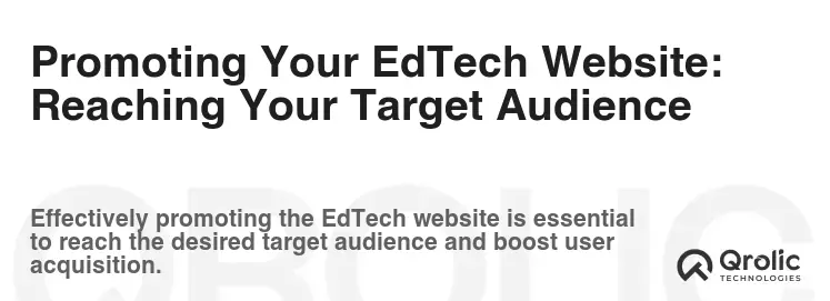 Promoting Your EdTech Website: Reaching Your Target Audience Promoting Your EdTech Website: Reaching Your Target Audience