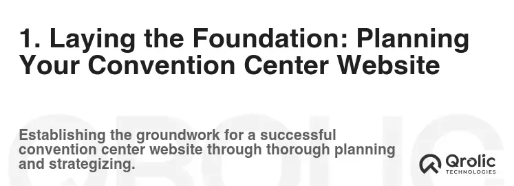 1. Laying the Foundation: Planning Your Convention Center Website 1. Laying the Foundation: Planning Your Convention Center Website