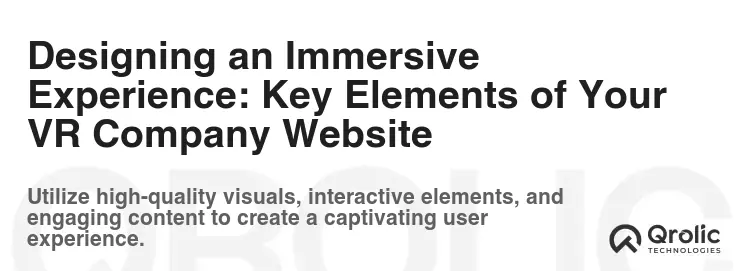 Designing an Immersive Experience: Key Elements of Your VR Company Website Designing an Immersive Experience: Key Elements of Your VR Company Website