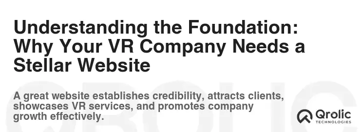 Understanding the Foundation: Why Your VR Company Needs a Stellar Website Understanding the Foundation: Why Your VR Company Needs a Stellar Website