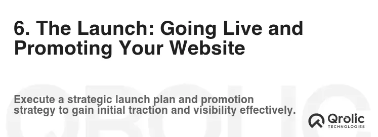 6. The Launch: Going Live and Promoting Your Website 6. The Launch: Going Live and Promoting Your Website