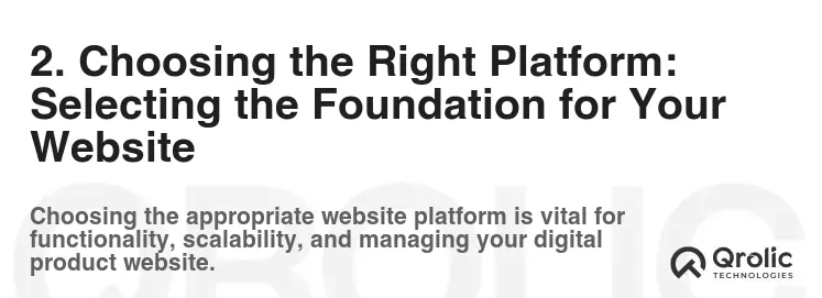 2. Choosing the Right Platform: Selecting the Foundation for Your Website 2. Choosing the Right Platform: Selecting the Foundation for Your Website