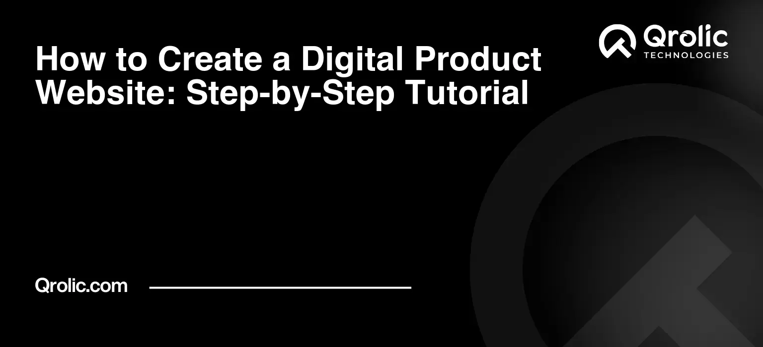 How to Create a Digital Product Website: Step-by-Step Tutorial