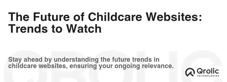 The Future of Childcare Websites: Trends to Watch