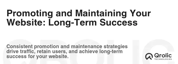 Promoting and Maintaining Your Website: Long-Term Success Promoting and Maintaining Your Website: Long-Term Success