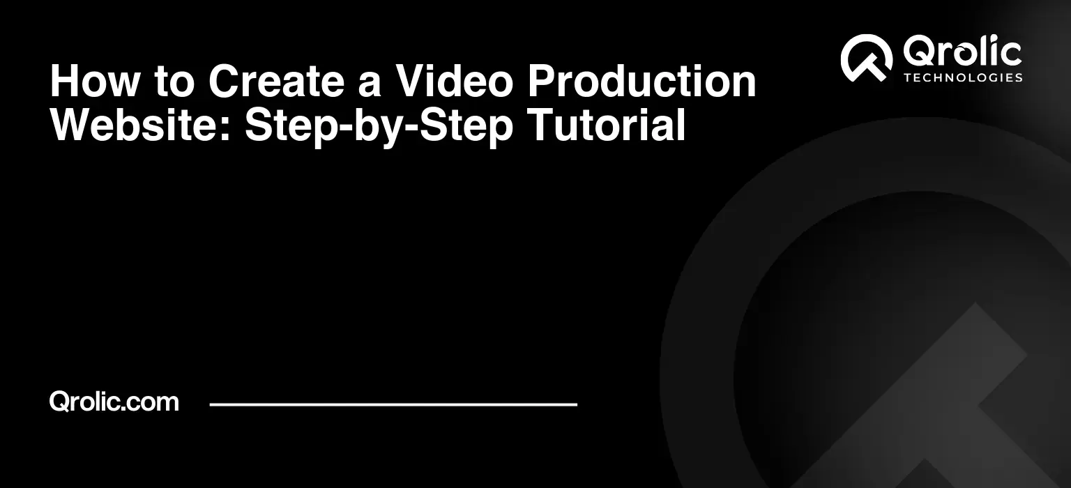 How to Create a Video Production Website: Step-by-Step Tutorial
