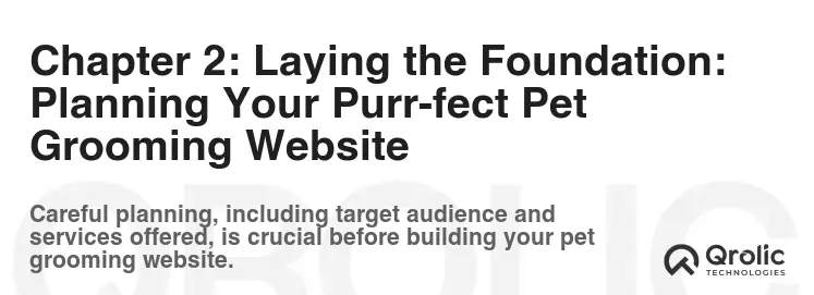 Chapter 2: Laying the Foundation: Planning Your Purr-fect Pet Grooming Website Chapter 2: Laying the Foundation: Planning Your Purr-fect Pet Grooming Website
