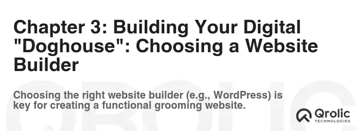 Chapter 3: Building Your Digital "Doghouse": Choosing a Website Builder Chapter 3: Building Your Digital "Doghouse": Choosing a Website Builder