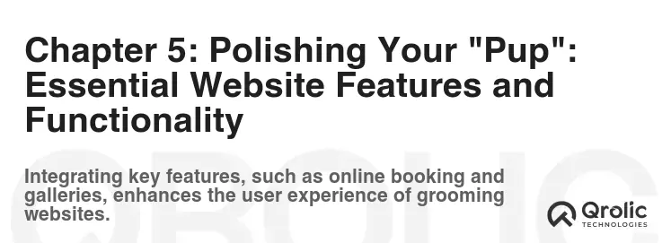 Chapter 5: Polishing Your "Pup": Essential Website Features and Functionality Chapter 5: Polishing Your "Pup": Essential Website Features and Functionality