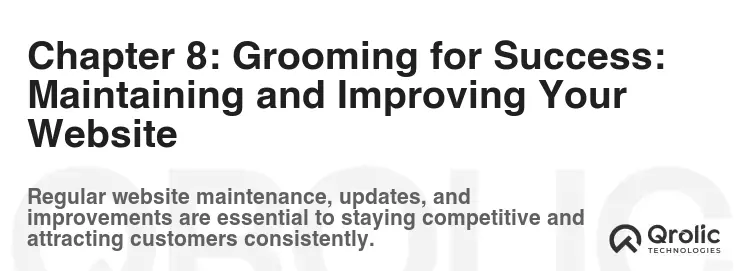 Chapter 8: Grooming for Success: Maintaining and Improving Your Website Chapter 8: Grooming for Success: Maintaining and Improving Your Website