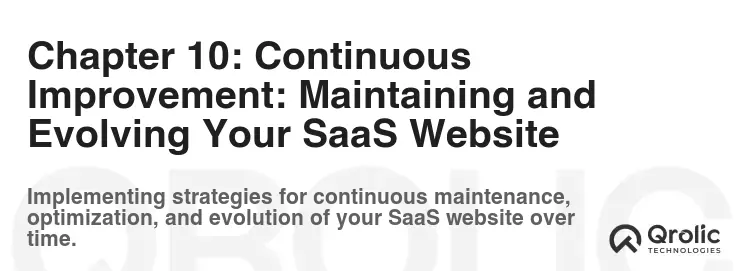 Chapter 10: Continuous Improvement: Maintaining and Evolving Your SaaS Website