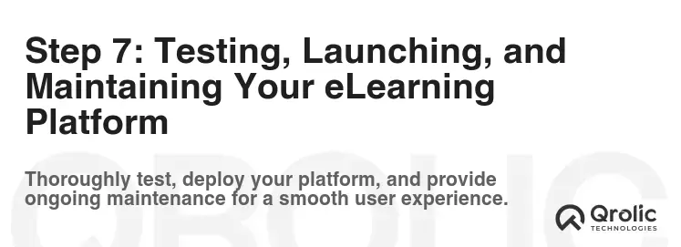 Step 7: Testing, Launching, and Maintaining Your eLearning Platform