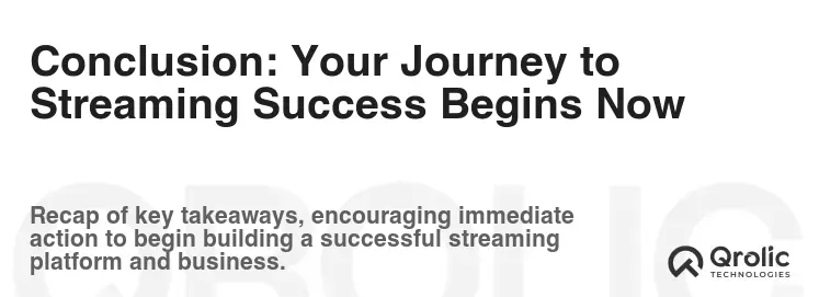 Conclusion: Your Journey to Streaming Success Begins Now Conclusion: Your Journey to Streaming Success Begins Now