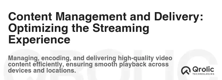Content Management and Delivery: Optimizing the Streaming Experience Content Management and Delivery: Optimizing the Streaming Experience