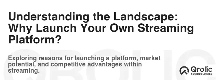 Understanding the Landscape: Why Launch Your Own Streaming Platform? Understanding the Landscape: Why Launch Your Own Streaming Platform?