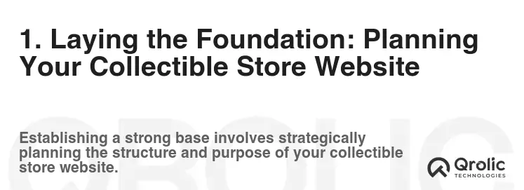 1. Laying the Foundation: Planning Your Collectible Store Website 1. Laying the Foundation: Planning Your Collectible Store Website