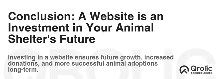 Conclusion: A Website is an Investment in Your Animal Shelter's Future Conclusion: A Website is an Investment in Your Animal Shelter's Future