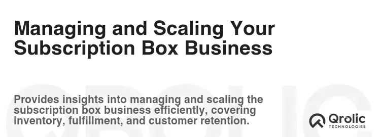 Managing and Scaling Your Subscription Box Business