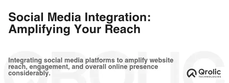 Social Media Integration: Amplifying Your Reach