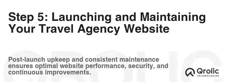 Step 5: Launching and Maintaining Your Travel Agency Website
