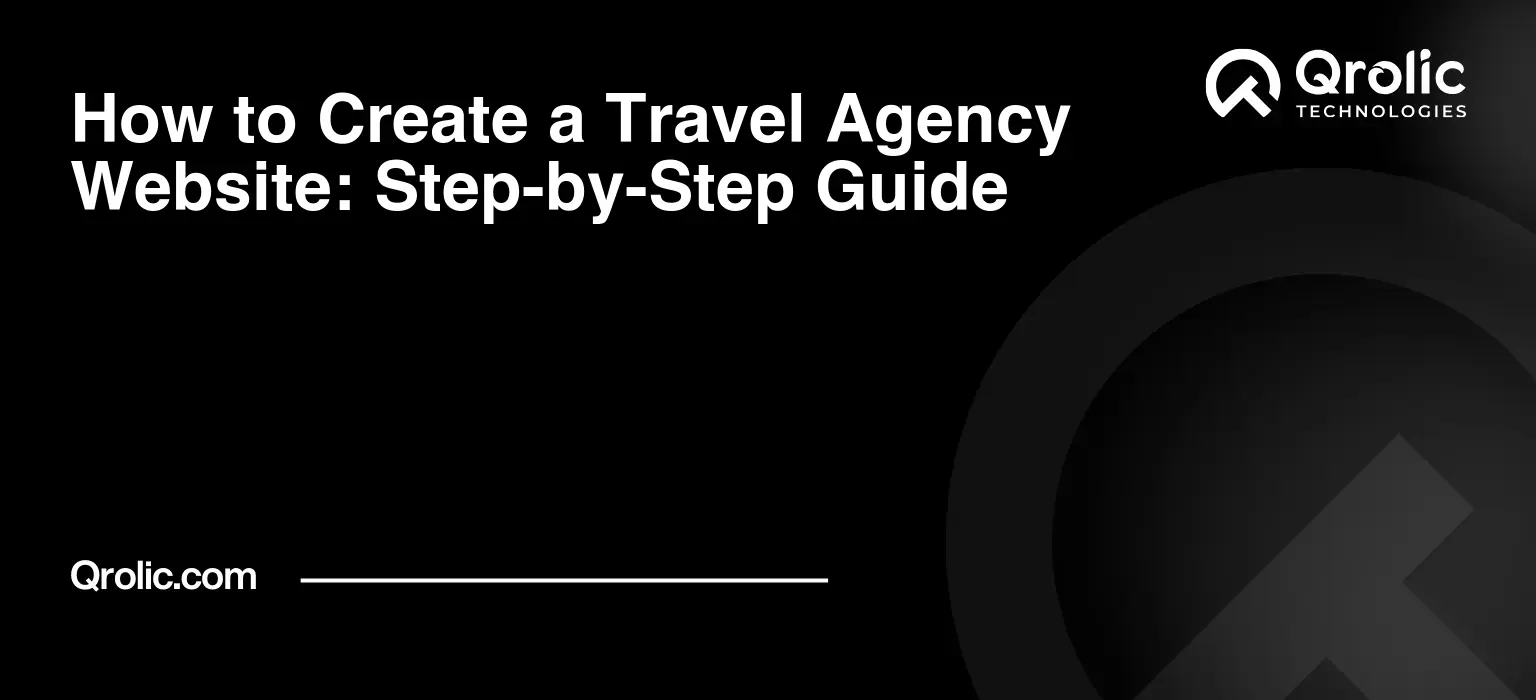 How to Create a Travel Agency Website: Step-by-Step Guide