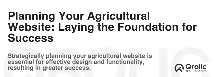Planning Your Agricultural Website: Laying the Foundation for Success Planning Your Agricultural Website: Laying the Foundation for Success