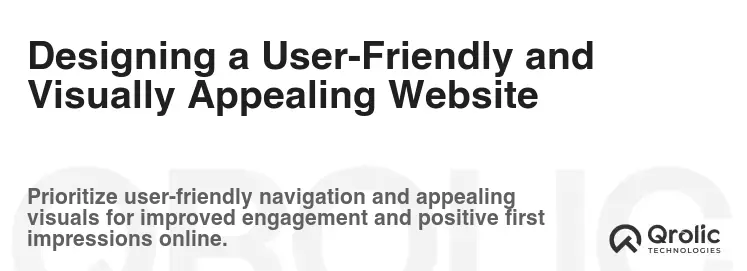 Designing a User-Friendly and Visually Appealing Website Designing a User-Friendly and Visually Appealing Website
