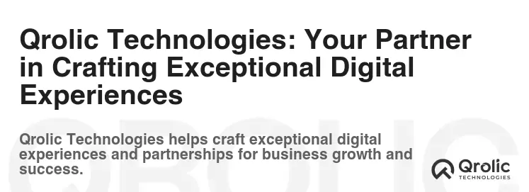 Qrolic Technologies: Your Partner in Crafting Exceptional Digital Experiences Qrolic Technologies: Your Partner in Crafting Exceptional Digital Experiences