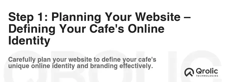 Step 1: Planning Your Website – Defining Your Cafe's Online Identity Step 1: Planning Your Website – Defining Your Cafe's Online Identity