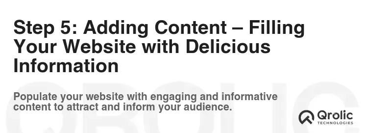 Step 5: Adding Content – Filling Your Website with Delicious Information Step 5: Adding Content – Filling Your Website with Delicious Information