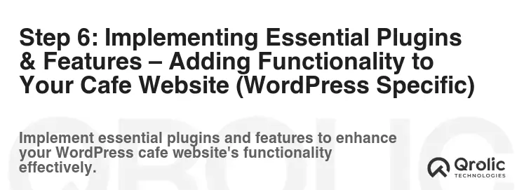 Step 6: Implementing Essential Plugins & Features – Adding Functionality to Your Cafe Website (WordPress Specific) Step 6: Implementing Essential Plugins & Features – Adding Functionality to Your Cafe Website (WordPress Specific)