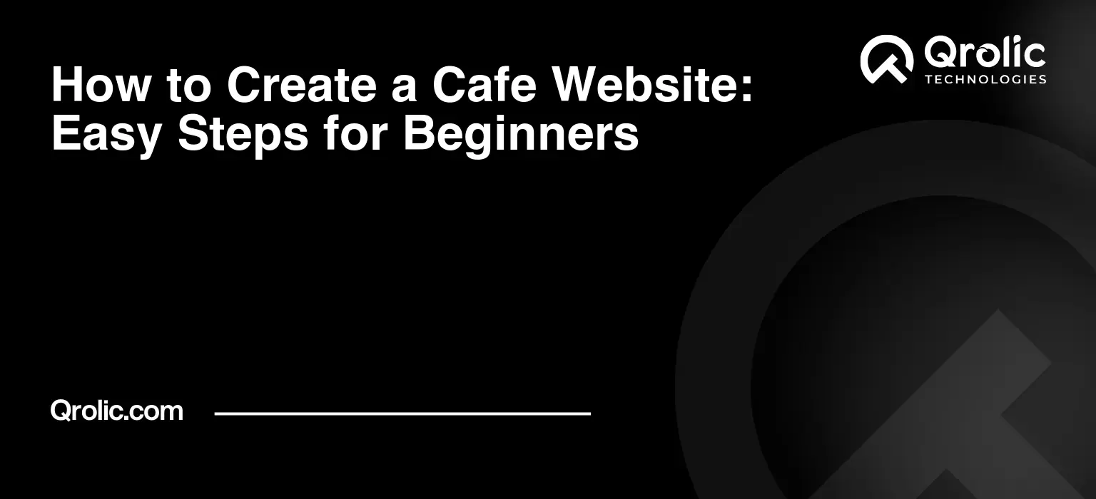 How to Create a Cafe Website: Easy Steps for Beginners