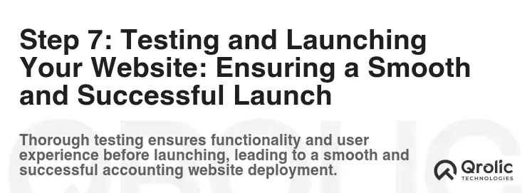 Step 7: Testing and Launching Your Website: Ensuring a Smooth and Successful Launch
