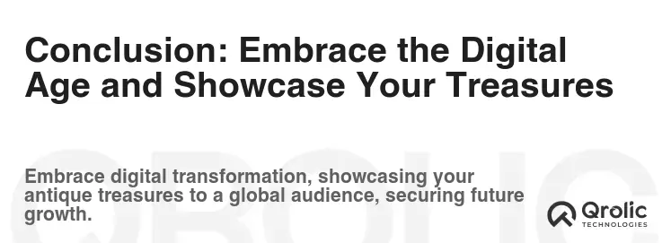 Conclusion: Embrace the Digital Age and Showcase Your Treasures Conclusion: Embrace the Digital Age and Showcase Your Treasures