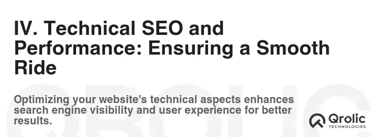 IV. Technical SEO and Performance: Ensuring a Smooth Ride IV. Technical SEO and Performance: Ensuring a Smooth Ride