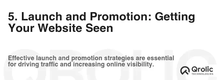 5. Launch and Promotion: Getting Your Website Seen