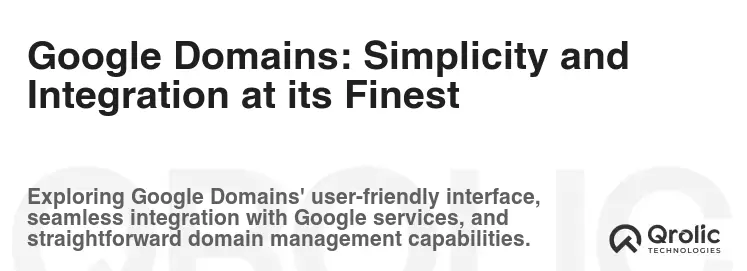 Google Domains: Simplicity and Integration at its Finest Google Domains: Simplicity and Integration at its Finest