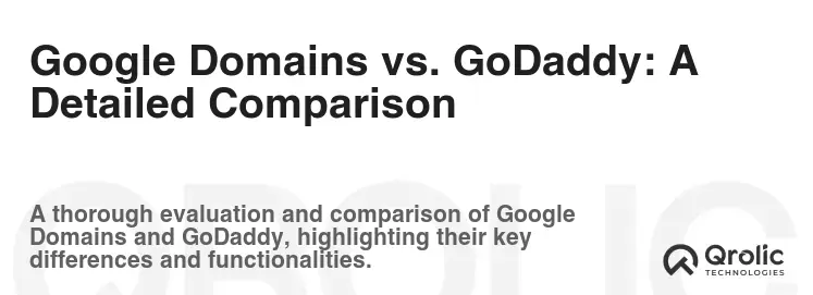 Google Domains vs. GoDaddy: A Detailed Comparison Google Domains vs. GoDaddy: A Detailed Comparison