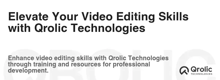 Elevate Your Video Editing Skills with Qrolic Technologies
