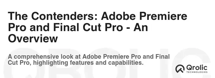 The Contenders: Adobe Premiere Pro and Final Cut Pro - An Overview