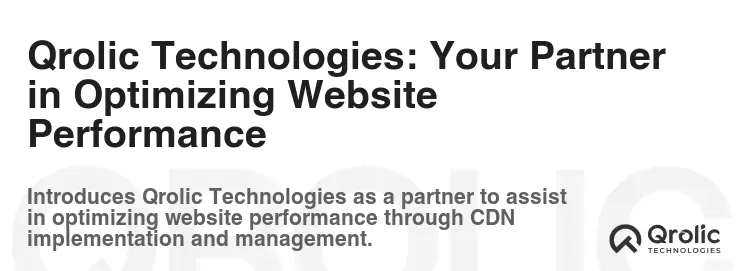 Qrolic Technologies: Your Partner in Optimizing Website Performance Qrolic Technologies: Your Partner in Optimizing Website Performance